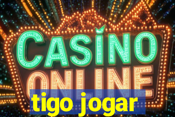 tigo jogar